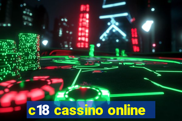 c18 cassino online